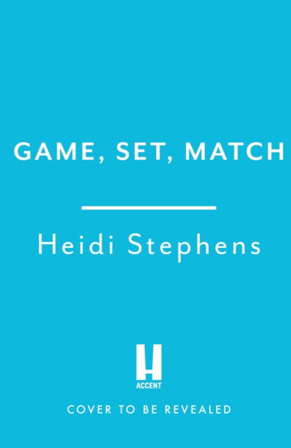 Cover for Heidi Stephens · Game, Set, Match: Escape to the Spanish sunshine in this laugh-out-loud and feel-good romcom (Paperback Bog) (2023)