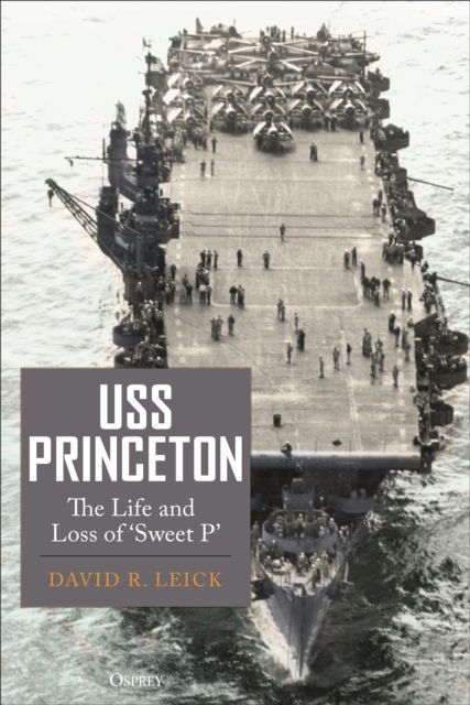 David R. Leick · USS Princeton: The Life and Loss of "Sweet P" (Hardcover Book) (2024)