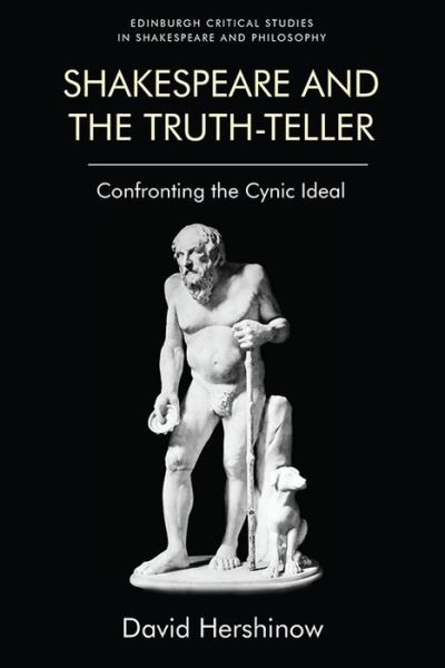 Cover for David Hershinow · Shakespeare and the Truth-Teller: Confronting the Cynic Ideal - Edinburgh Critical Studies in Shakespeare and Philosophy (Paperback Book) (2021)