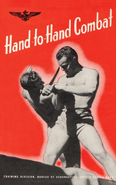 Cover for Bureau of Aeronautics U S Navy 1943 · Hand-To-Hand Combat (Hardcover Book) (2023)
