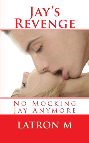 Cover for Latron M · Jay's Revenge: No Mocking Jay Anymore (Paperback Book) (2012)