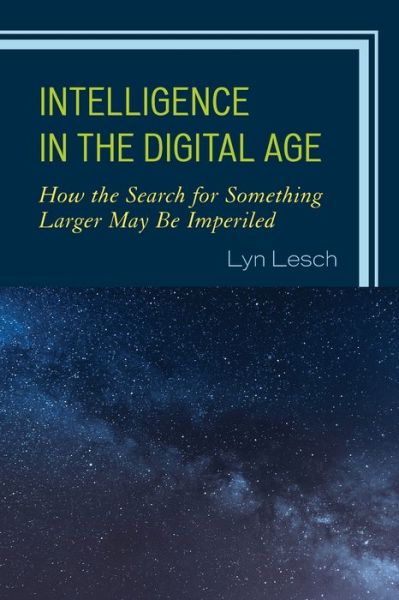 Cover for Lyn Lesch · Intelligence in the Digital Age: How the Search for Something Larger May Be Imperiled (Paperback Book) (2019)