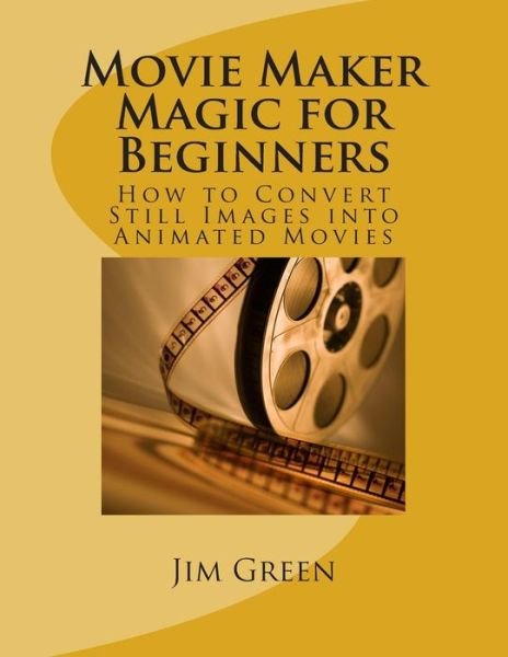 Cover for Jim Green · Movie Maker Magic for Beginners (Pocketbok) (2012)