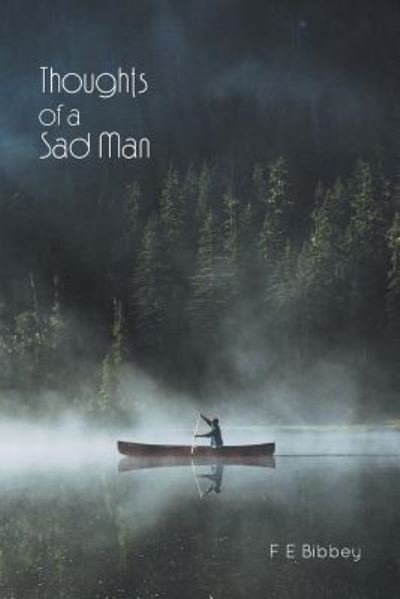 Cover for F E Bibbey · Thoughts of a Sad Man (Paperback Book) (2013)