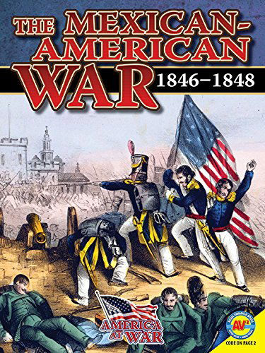 Cover for Simon Rose · The Mexican-american War: 1846-1848 (America at War (Av2)) (Hardcover Book) (2014)