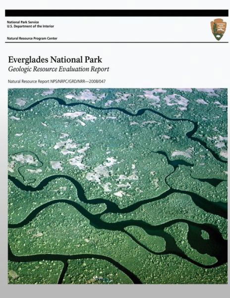 Cover for Geologic Resources Division · Everglades National Park Geologic Resource Evaluation Report (Pocketbok) (2013)