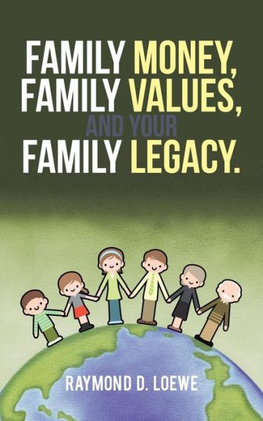 Cover for Raymond D. Loewe · Family Money, Family Values, and Your Family Legacy. (Paperback Book) (2013)