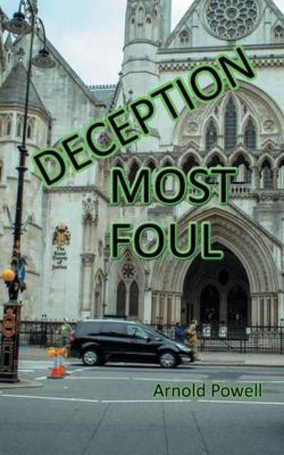 Deception Most Foul - Arnold Powell - Books - Authorhouse - 9781491876589 - September 24, 2013