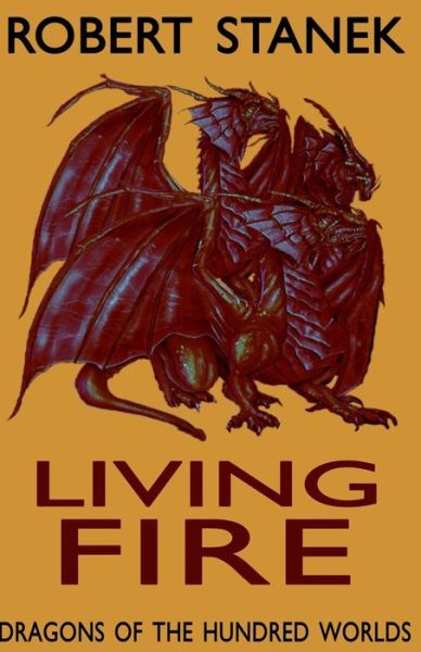 Cover for Robert Stanek · Living Fire (Dragons of the Hundred Worlds, Book 2) (Paperback Book) (2013)