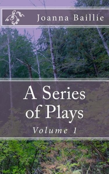 A Series of Plays, Volume 1: in Which It is Attempted to Delineate the Stronger Passions of the Mind - Joanna Baillie - Bücher - Createspace - 9781495357589 - 21. Mai 2014