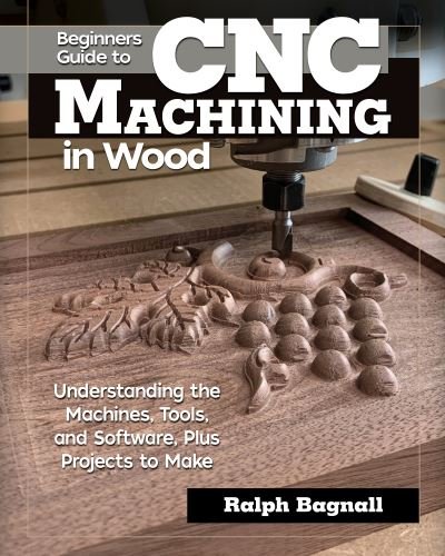 Cover for Steven James Thompson · Beginner's Guide to CNC Woodworking: Understanding the Machines, Tools and Software, Plus Projects to Make (Paperback Book) (2021)