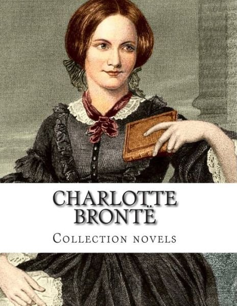 Cover for Charlotte Bronte · Charlotte Bronte, Collection Novels (Paperback Bog) (2014)