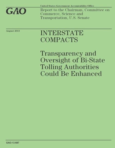 Cover for Government Accountability Office · Interstate Compacts: Transparency and Oversight of Bi-state Tolling Authorities Could Be Enhanced (Taschenbuch) (2014)