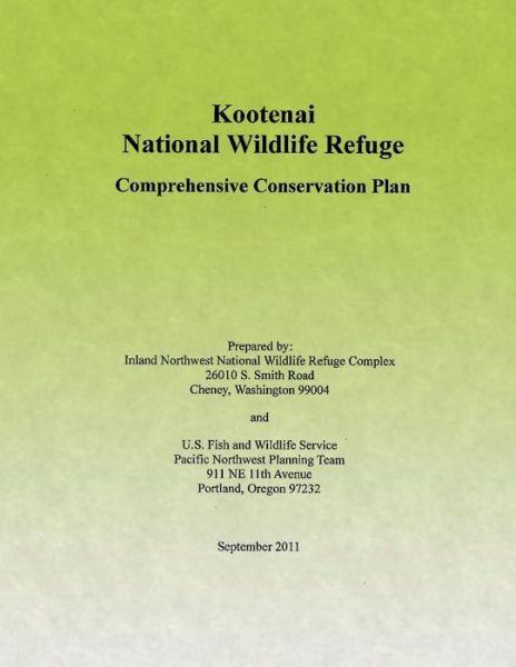 Cover for U S Fish &amp; Wildlife Service · Kootenai National Wildlife Refuge: Comprehensive Conservation Plan (Pocketbok) (2015)