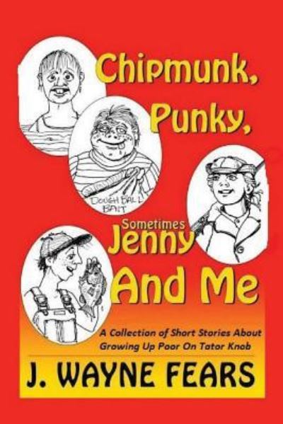 Cover for J Wayne Fears · Chipmunk, Punky, Sometimes Jenny and Me (Paperback Book) (2015)