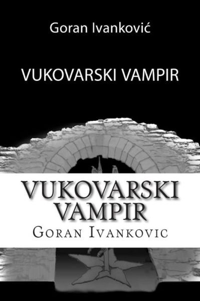Cover for Goran Ivankovic · Vukovarski Vampir (Pocketbok) (2015)