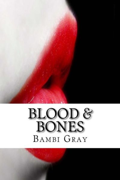 Cover for Bambi M Gray · Blood &amp; Bones (Paperback Book) (2015)