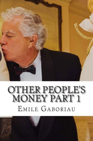 Cover for Emile Gaboriau · Other People's Money Part 1: (Emile Gaboriau Classics Collection) (Paperback Bog) (2015)