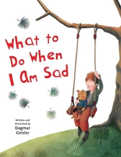 Cover for Dagmar Geisler · What to Do When I Am Sad (Bok) (2020)