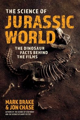 Cover for Mark Brake · The Science of Jurassic World: The Dinosaur Facts Behind the Films - The Science of (Paperback Book) (2021)