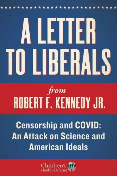 Cover for Robert F. Kennedy · A Letter to Liberals: Censorship and COVID: An Attack on Science and American Ideals - Children's Health Defense (Innbunden bok) (2022)