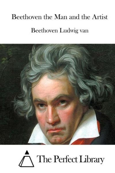 Cover for Beethoven Ludwig Van · Beethoven the Man and the Artist (Paperback Book) (2015)