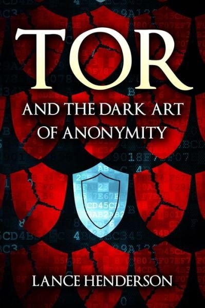 Cover for Lance Henderson · Tor and the Dark Art of Anonymity: How to Be Invisible from Nsa Spying (Paperback Bog) (2015)