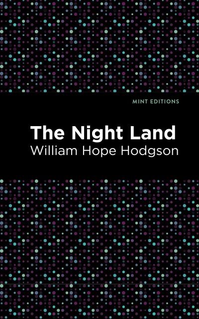 The Nightland - Mint Editions - William Hope Hodgson - Livros - Graphic Arts Books - 9781513266589 - 31 de dezembro de 2020