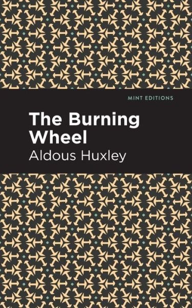 Cover for Aldous Huxley · The Burning Wheel - Mint Editions (Paperback Bog) (2021)