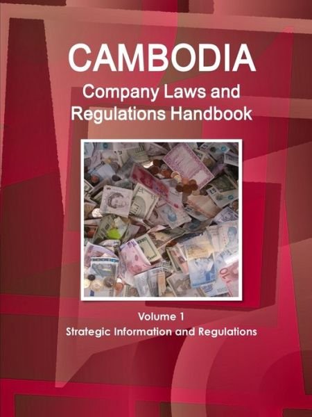 Cover for Inc Ibp · Cambodia Company Laws and Regulations Handbook Volume 1 Strategic Information and Regulations (Paperback Book) (2017)