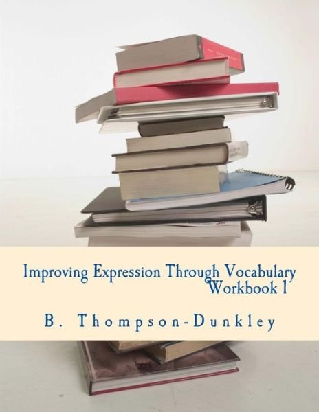 Cover for B Thompson-dunkley · Improving Expression Through Vocabulary Workbook 1 (Paperback Bog) (2015)