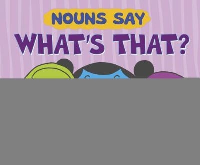 Cover for Michael Dahl · Nouns Say What's That? (Book) (2019)