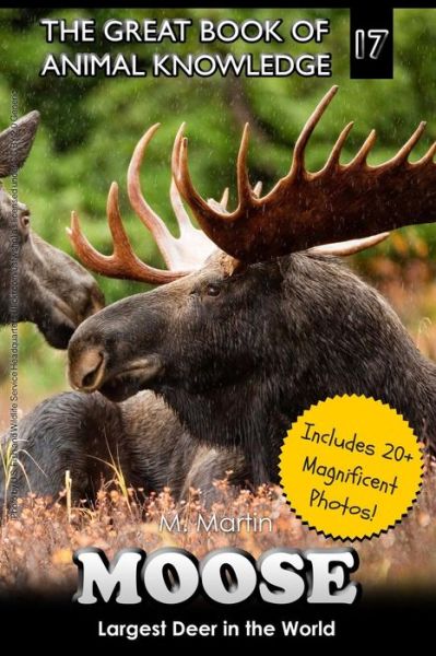 Cover for M Martin · Moose: Largest Deer in the World (Includes 20+ Magnificent Photos!) (Paperback Book) (2015)