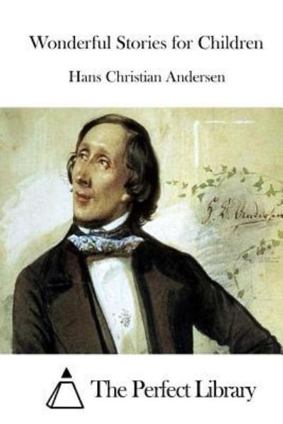 Wonderful Stories for Children - Hans Christian Andersen - Books - CreateSpace Independent Publishing Platf - 9781519433589 - November 20, 2015