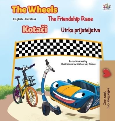 The Wheels The Friendship Race - Inna Nusinsky - Książki - Kidkiddos Books Ltd. - 9781525951589 - 9 marca 2021