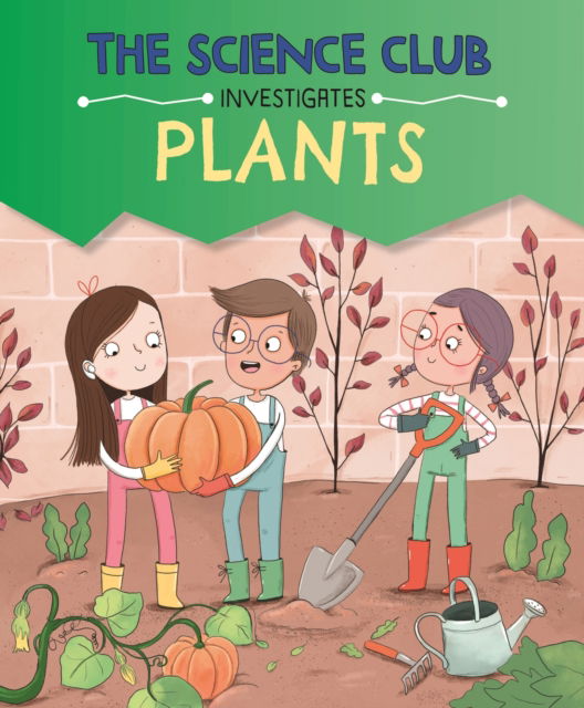 Cover for Mary Auld · The Science Club Investigates: Plants - The Science Club Investigates (Gebundenes Buch) (2025)