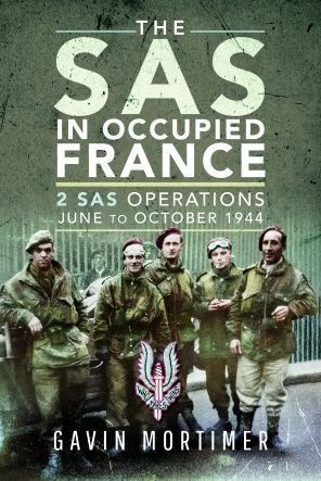 Cover for Gavin Mortimer · The SAS in Occupied France: 2 SAS Operations, June to October 1944 (Hardcover bog) (2023)