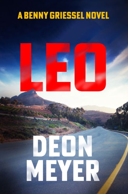 Cover for Deon Meyer · Leo: the thrilling new novel from the author of major Netflix series Heart of the Hunter - Benny Griessel (Inbunden Bok) (2024)