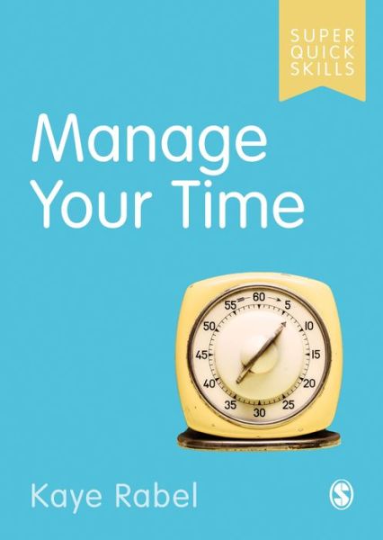Cover for Kaye Rabel · Manage Your Time - Super Quick Skills (Paperback Book) (2020)