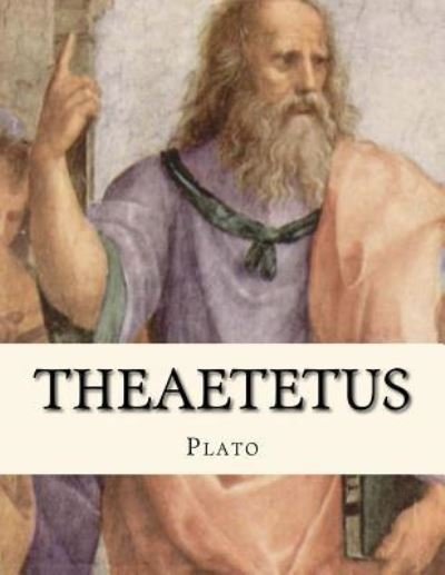 Theaetetus - Plato - Livros - Createspace Independent Publishing Platf - 9781533615589 - 5 de junho de 2016
