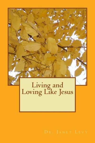 Cover for Janet Levy · Living and Loving Like Jesus (Paperback Book) (2016)