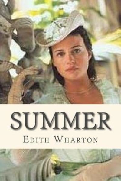 Summer - Edith Wharton - Books - Createspace Independent Publishing Platf - 9781535129589 - July 5, 2016