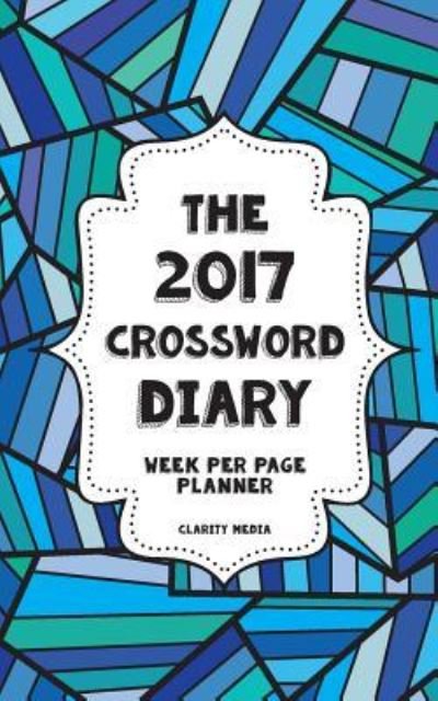The 2017 Crossword Diary - Clarity Media - Kirjat - Createspace Independent Publishing Platf - 9781535538589 - tiistai 26. heinäkuuta 2016