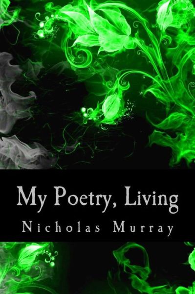Cover for Nicholas Murray · My Poetry, Living (Taschenbuch) (2016)