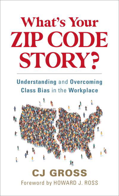 Cover for CJ Gross · What's Your Zip Code Story?: Understanding and Overcoming Class Bias in the Workplace (Hardcover Book) (2022)