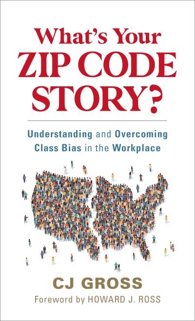 Cover for CJ Gross · What's Your Zip Code Story?: Understanding and Overcoming Class Bias in the Workplace (Inbunden Bok) (2022)