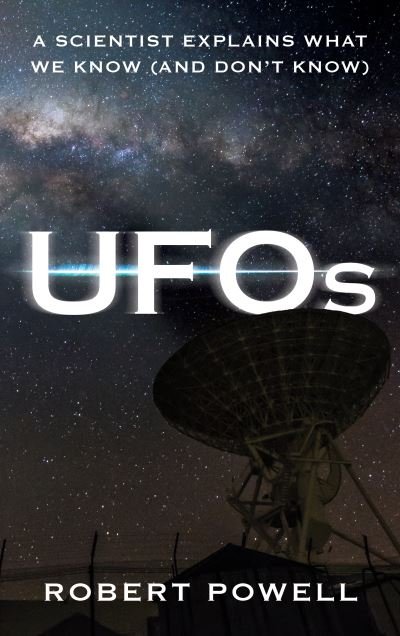 UFOs: A Scientist Explains What We Know (And Don’t Know) - Robert Powell - Kirjat - Rowman & Littlefield - 9781538173589 - tiistai 5. maaliskuuta 2024