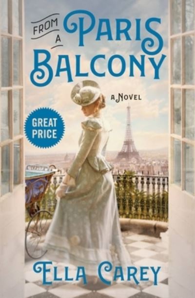 From a Paris Balcony - Ella Carey - Livres - Grand Central Pub - 9781538722589 - 13 décembre 2022