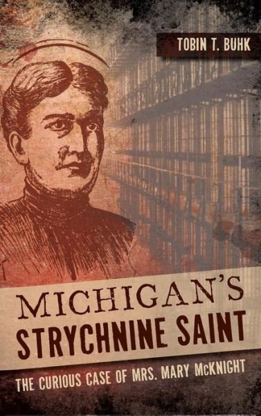 Cover for Tobin T Buhk · Michigan's Strychnine Saint (Hardcover Book) (2014)