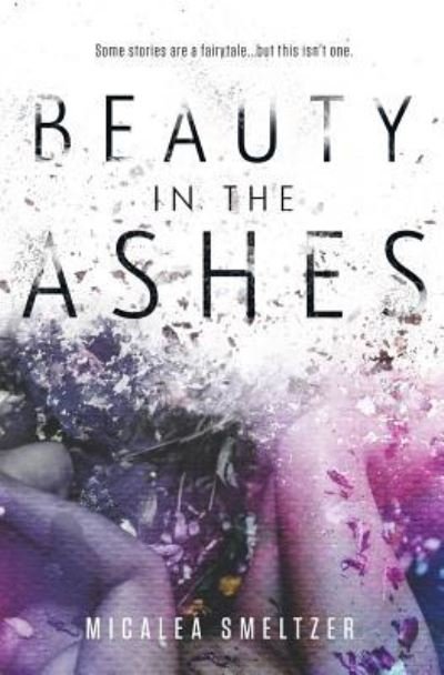 Cover for Micalea Smeltzer · Beauty in the Ashes (Paperback Book) (2016)